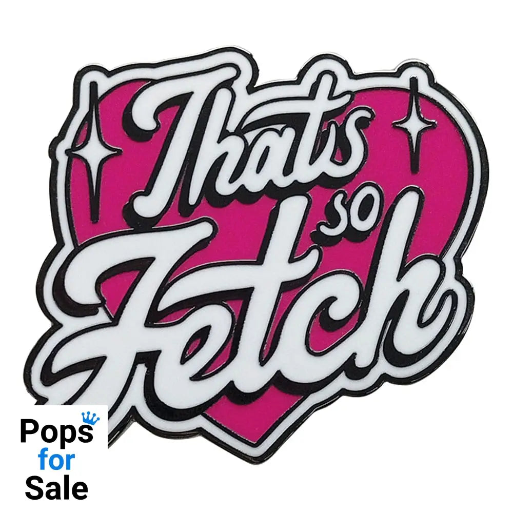 Mean Girls Pin Badge That's So Fetch Limited Edition